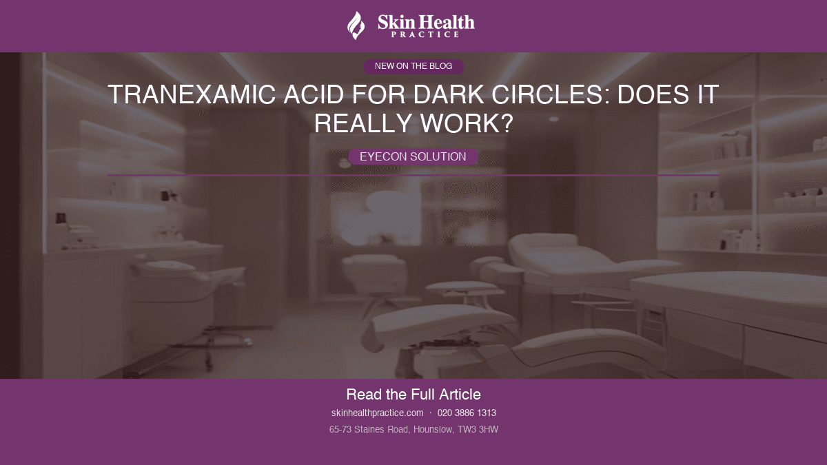 Tranexamic Acid for Dark Circles: Does It Really Work?