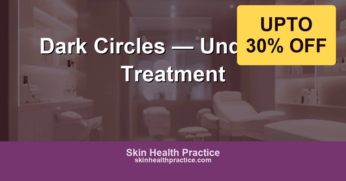 Dark Circles Under Eye Treatment: Addressing the Real Cause